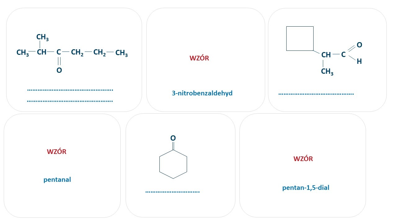 1. WZORY I NAZWY ALDEHYDÓW I KETONÓW1 - Uzupełnij luki. Napisz wzór półstrukturalny w miejscu oznaczonym słowem "WZÓR", a w wykropkowane miejsca wpisz nazwę związku.